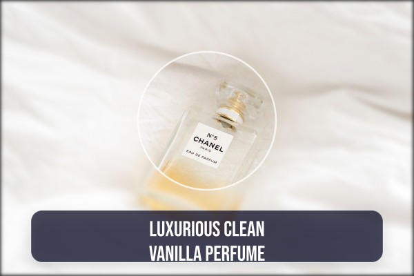 luxurious clean vanilla perfume